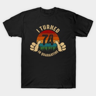 I Turned 74 In Quarantine T-Shirt